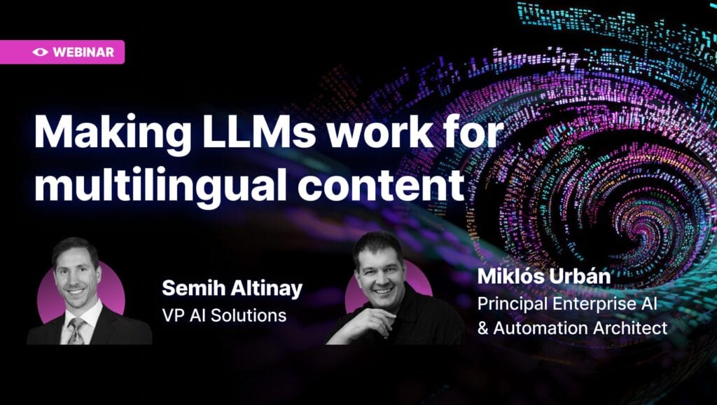 Making LLMs work for multilingual content | Semih Altinay and Miklós Urbán